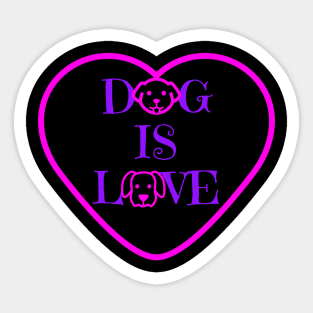 Dog Is Love Sticker
